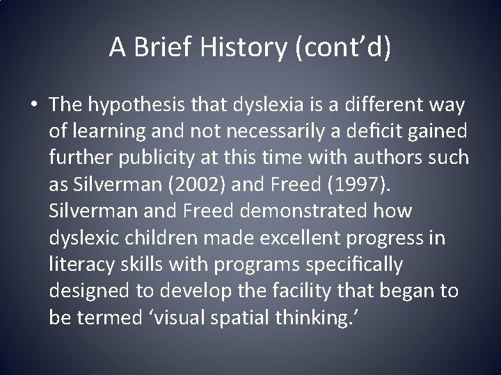 A Brief History (cont’d) • The hypothesis that dyslexia is a different way of