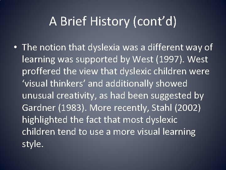 A Brief History (cont’d) • The notion that dyslexia was a different way of