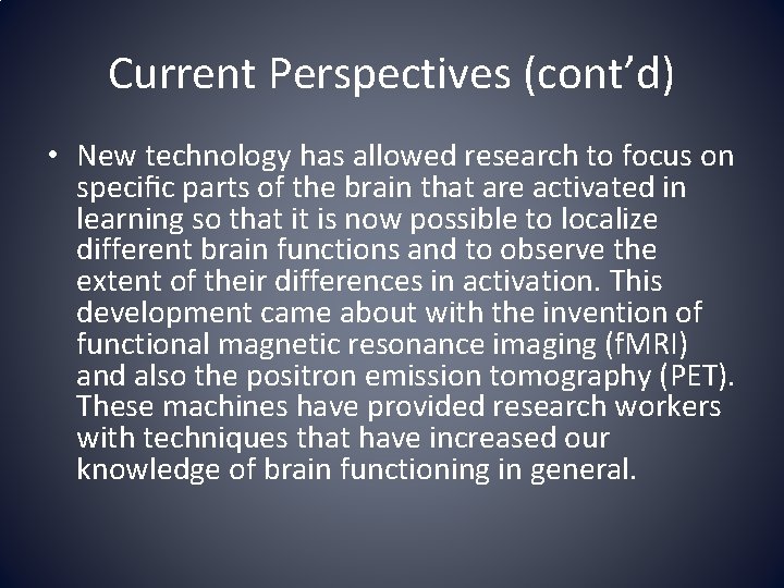 Current Perspectives (cont’d) • New technology has allowed research to focus on speciﬁc parts