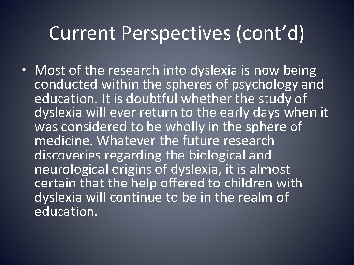 Current Perspectives (cont’d) • Most of the research into dyslexia is now being conducted