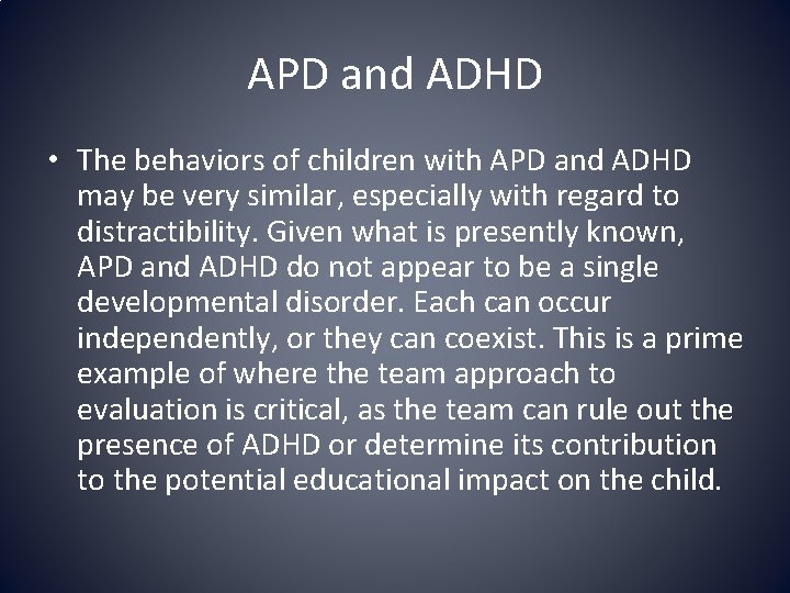 APD and ADHD • The behaviors of children with APD and ADHD may be