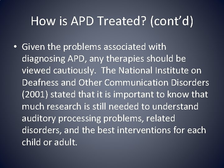 How is APD Treated? (cont’d) • Given the problems associated with diagnosing APD, any