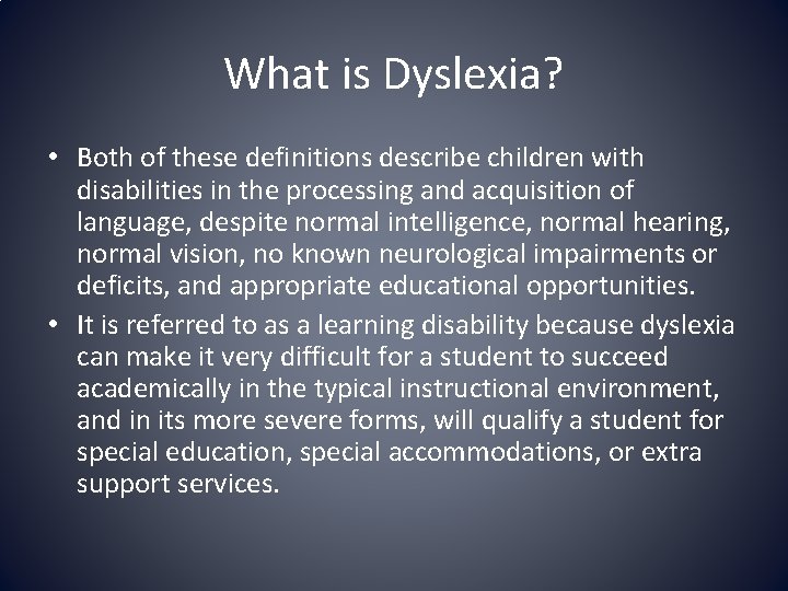 What is Dyslexia? • Both of these definitions describe children with disabilities in the