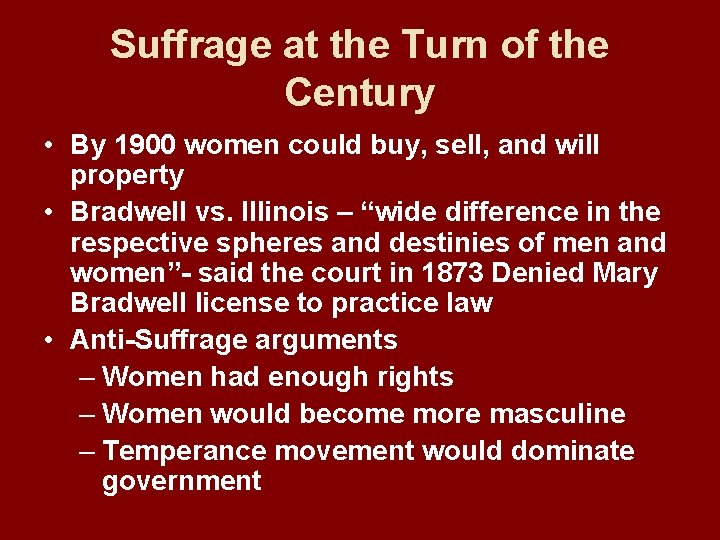 Suffrage at the Turn of the Century • By 1900 women could buy, sell,