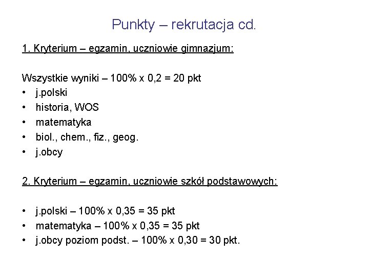 Punkty – rekrutacja cd. 1. Kryterium – egzamin, uczniowie gimnazjum: Wszystkie wyniki – 100%