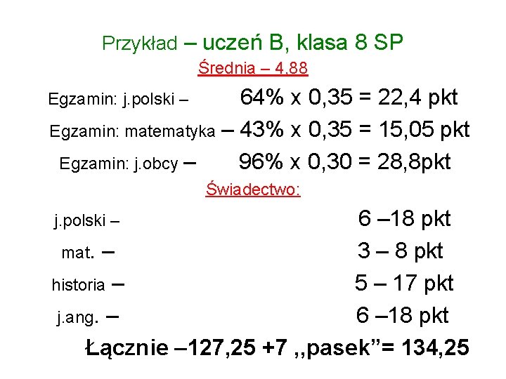 Przykład – uczeń B, klasa 8 SP Średnia – 4, 88 64% x 0,