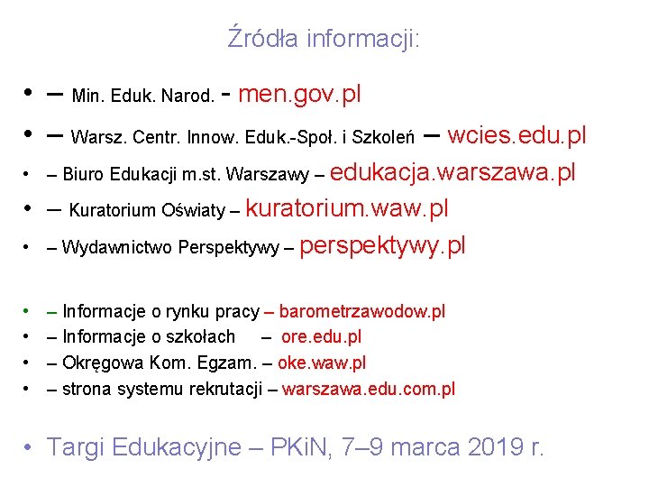 Źródła informacji: • – Min. Eduk. Narod. - men. gov. pl • – Warsz.