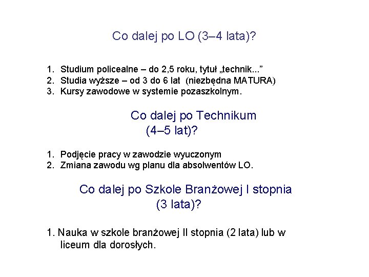 Co dalej po LO (3– 4 lata)? 1. Studium policealne – do 2, 5