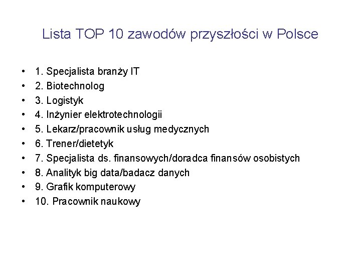 Lista TOP 10 zawodów przyszłości w Polsce • • • 1. Specjalista branży IT