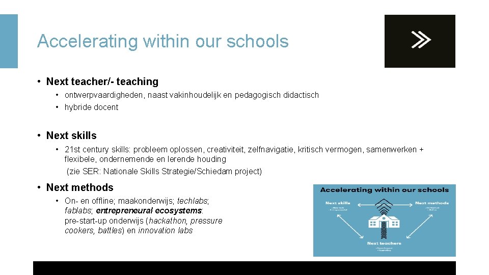 Accelerating within our schools • Next teacher/- teaching • ontwerpvaardigheden, naast vakinhoudelijk en pedagogisch