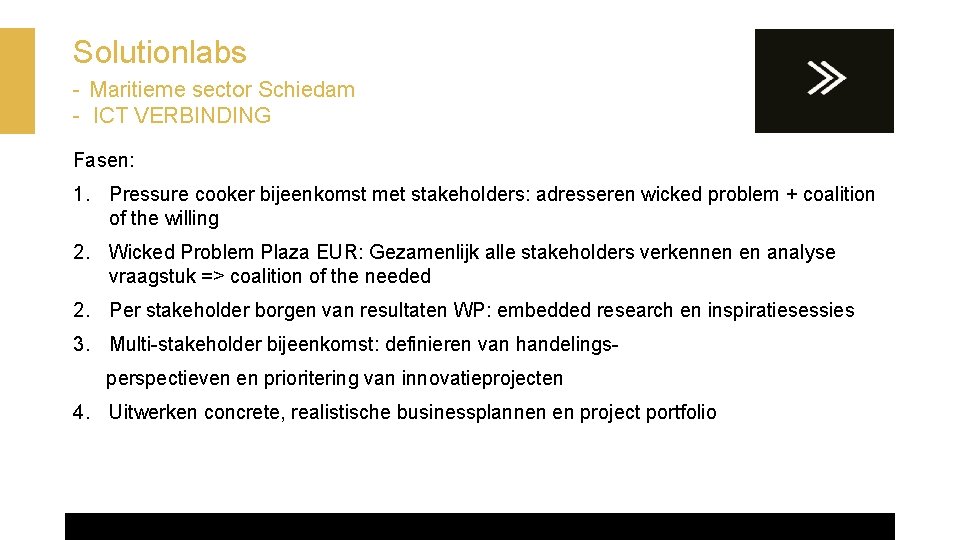 Solutionlabs - Maritieme sector Schiedam - ICT VERBINDING Fasen: 1. Pressure cooker bijeenkomst met