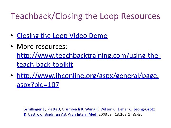 Teachback/Closing the Loop Resources • Closing the Loop Video Demo • More resources: http: