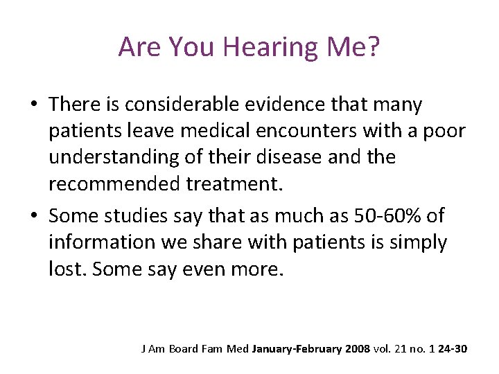 Are You Hearing Me? • There is considerable evidence that many patients leave medical