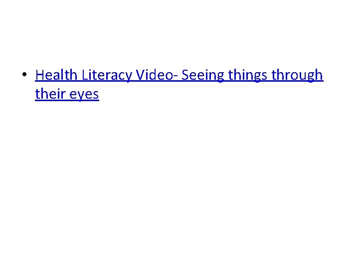  • Health Literacy Video- Seeing things through their eyes 