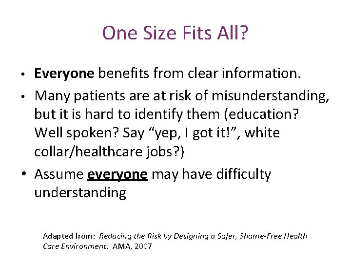 One Size Fits All? Everyone benefits from clear information. • Many patients are at