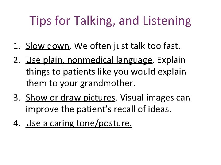 Tips for Talking, and Listening 1. Slow down. We often just talk too fast.
