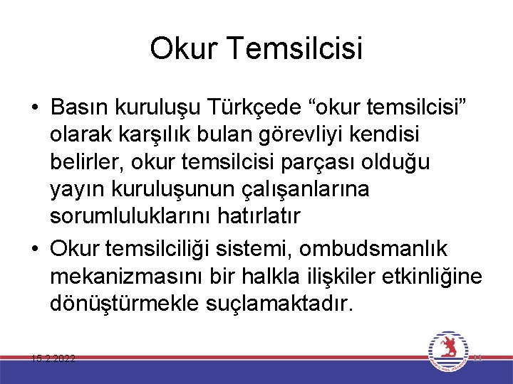 Okur Temsilcisi • Basın kuruluşu Türkçede “okur temsilcisi” olarak karşılık bulan görevliyi kendisi belirler,