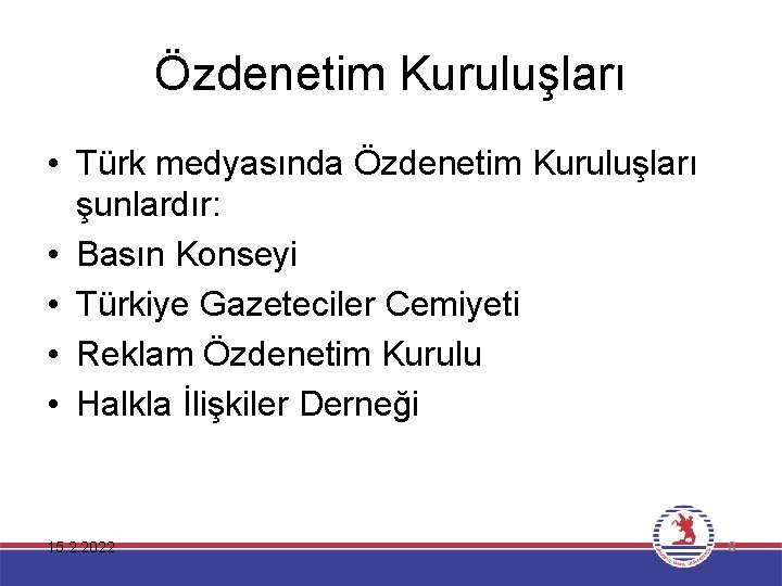 Özdenetim Kuruluşları • Türk medyasında Özdenetim Kuruluşları şunlardır: • Basın Konseyi • Türkiye Gazeteciler