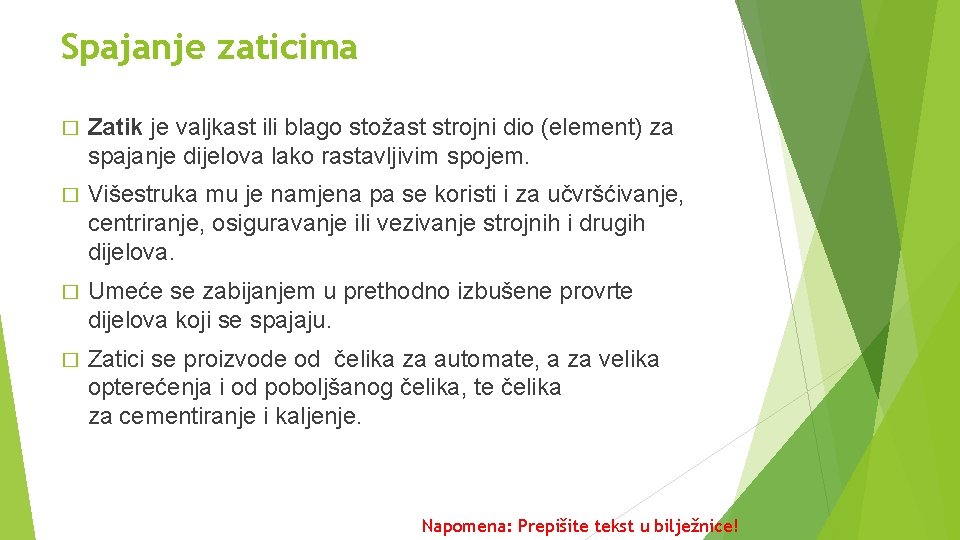 Spajanje zaticima � Zatik je valjkast ili blago stožast strojni dio (element) za spajanje