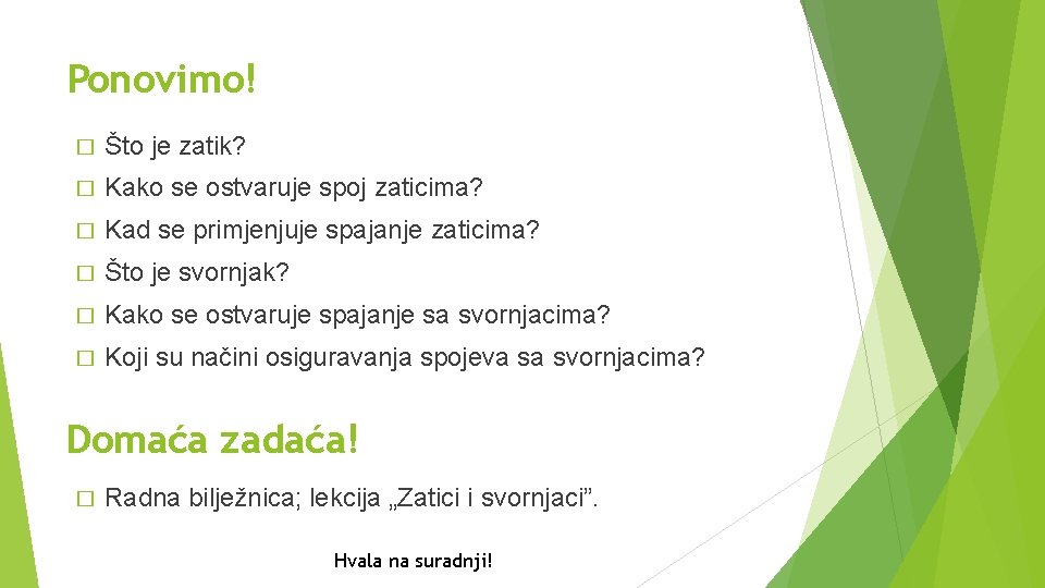 Ponovimo! � Što je zatik? � Kako se ostvaruje spoj zaticima? � Kad se