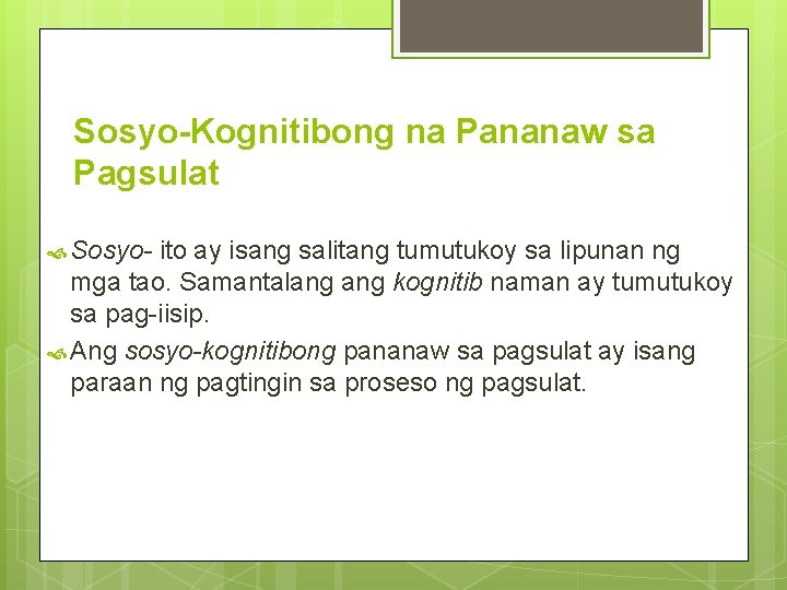 Sosyo-Kognitibong na Pananaw sa Pagsulat Sosyo- ito ay isang salitang tumutukoy sa lipunan ng