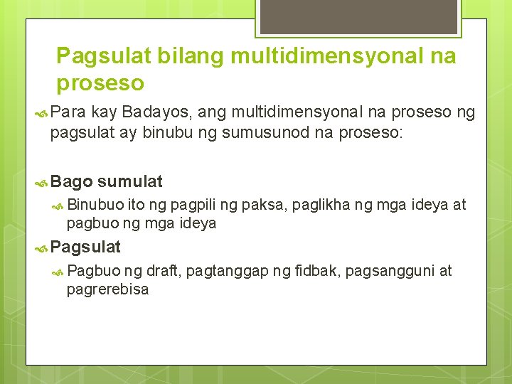 Pagsulat bilang multidimensyonal na proseso Para kay Badayos, ang multidimensyonal na proseso ng pagsulat