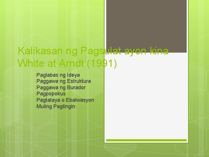 Kalikasan ng Pagsulat ayon kina White at Arndt (1991) • Paglabas ng Ideya •