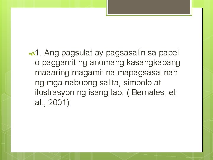  1. Ang pagsulat ay pagsasalin sa papel o paggamit ng anumang kasangkapang maaaring