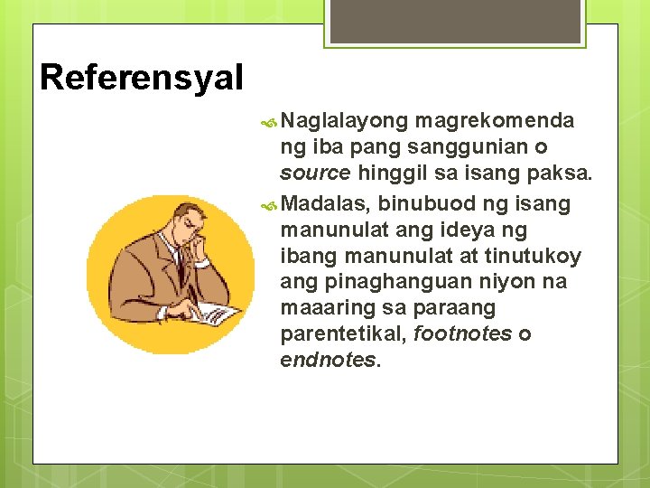 Referensyal Naglalayong magrekomenda ng iba pang sanggunian o source hinggil sa isang paksa. Madalas,