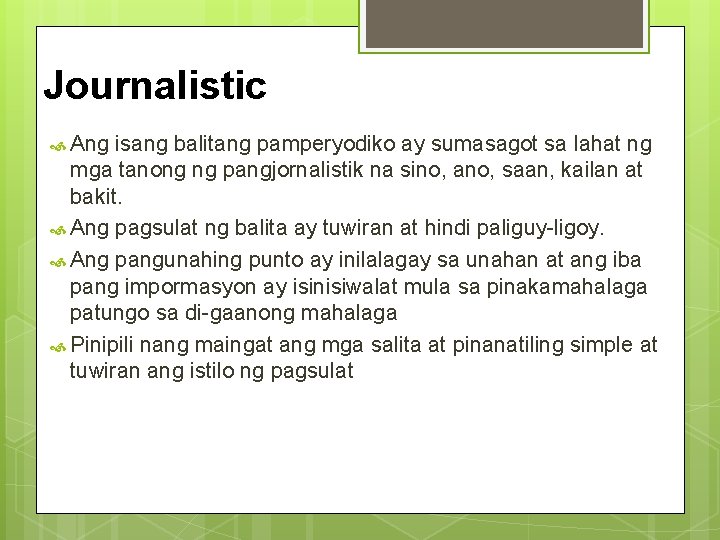 Journalistic Ang isang balitang pamperyodiko ay sumasagot sa lahat ng mga tanong ng pangjornalistik