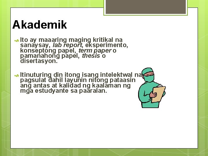 Akademik Ito ay maaaring maging kritikal na sanaysay, lab report, eksperimento, konseptong papel, term