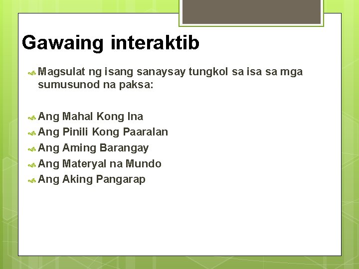 Gawaing interaktib Magsulat ng isang sanaysay tungkol sa isa sa mga sumusunod na paksa: