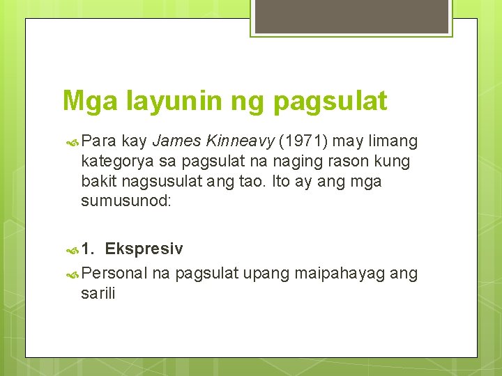 Mga layunin ng pagsulat Para kay James Kinneavy (1971) may limang kategorya sa pagsulat