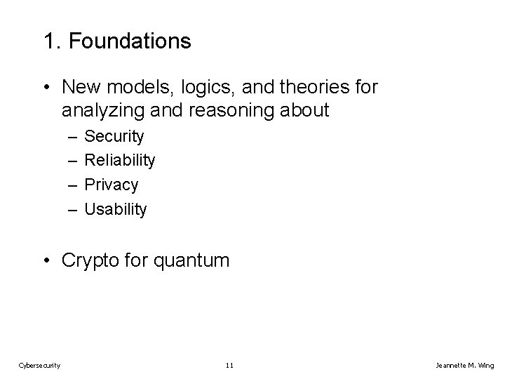 1. Foundations • New models, logics, and theories for analyzing and reasoning about –