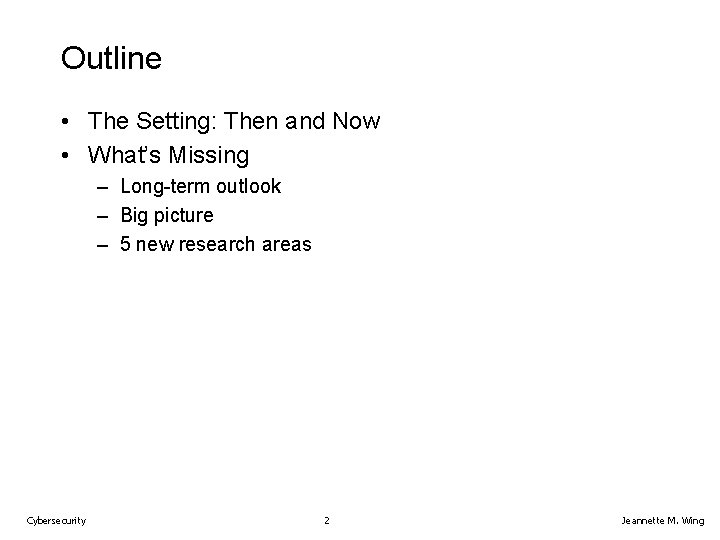 Outline • The Setting: Then and Now • What’s Missing – Long-term outlook –