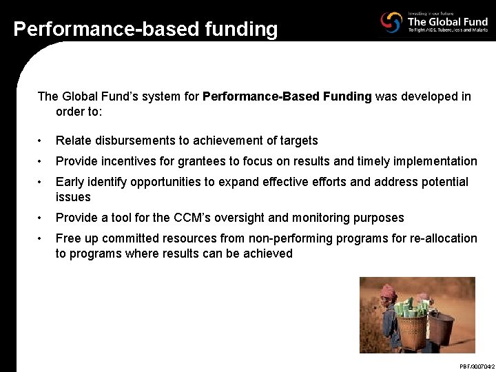 Performance-based funding The Global Fund’s system for Performance-Based Funding was developed in order to: