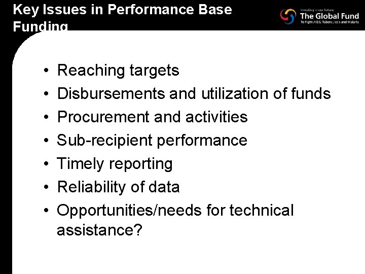 Key Issues in Performance Base Funding • • Reaching targets Disbursements and utilization of