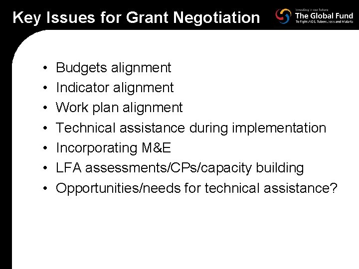 Key Issues for Grant Negotiation • • Budgets alignment Indicator alignment Work plan alignment