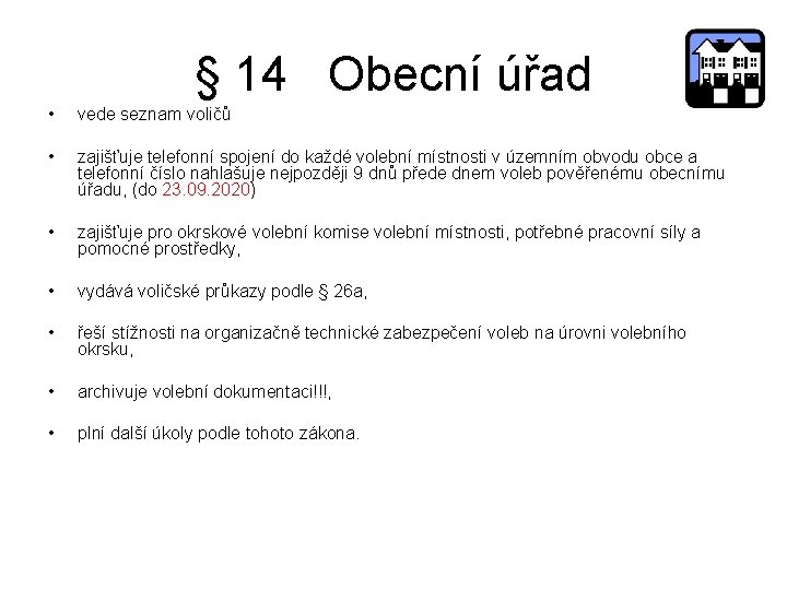 § 14 Obecní úřad • vede seznam voličů • zajišťuje telefonní spojení do každé