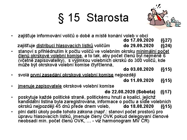 § 15 Starosta • • • zajišťuje informování voličů o době a místě konání