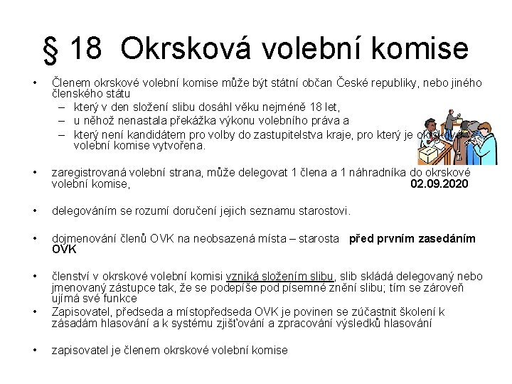 § 18 Okrsková volební komise • Členem okrskové volební komise může být státní občan