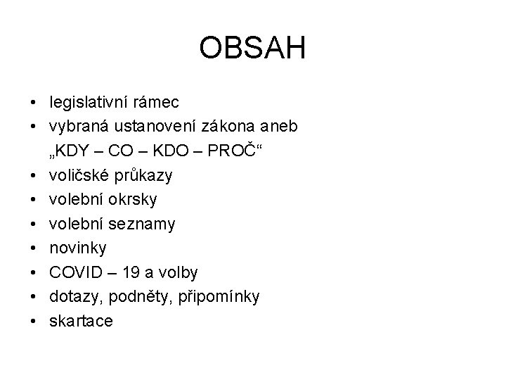 OBSAH • legislativní rámec • vybraná ustanovení zákona aneb „KDY – CO – KDO