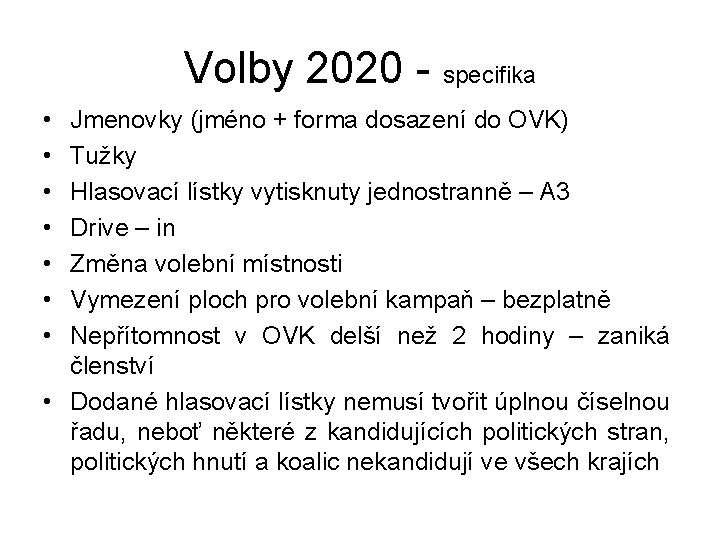 Volby 2020 - specifika • • Jmenovky (jméno + forma dosazení do OVK) Tužky