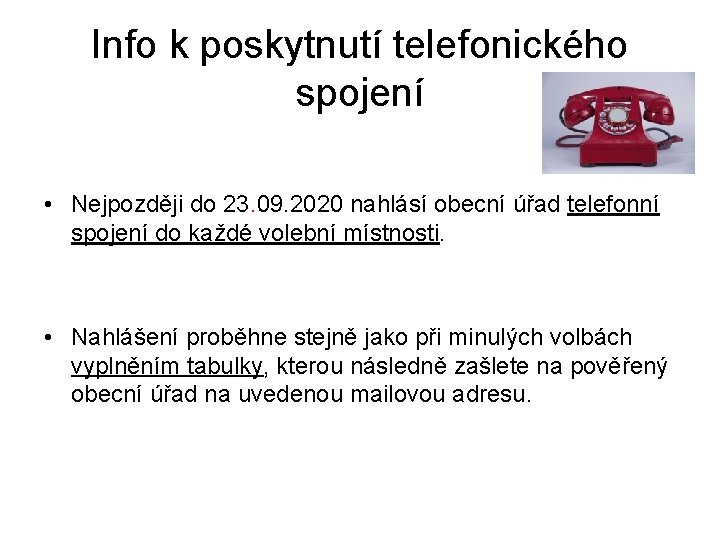 Info k poskytnutí telefonického spojení • Nejpozději do 23. 09. 2020 nahlásí obecní úřad