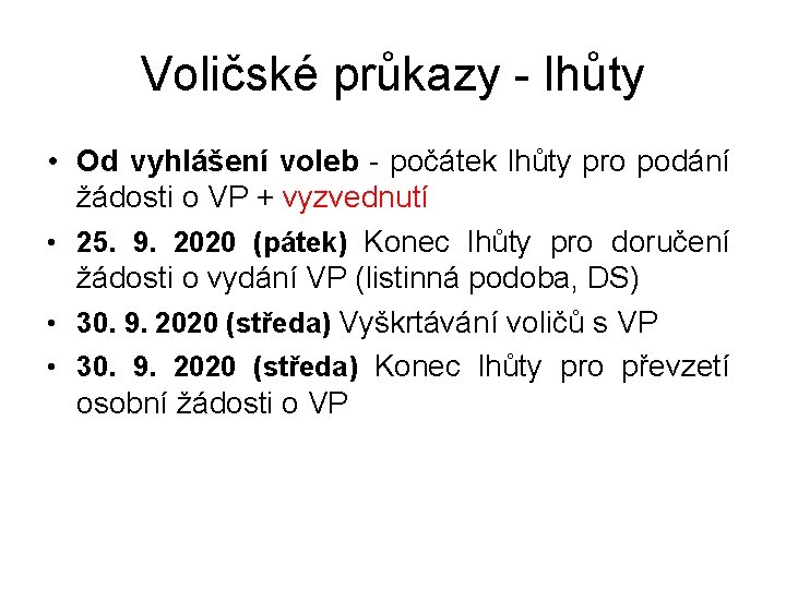 Voličské průkazy - lhůty • Od vyhlášení voleb - počátek lhůty pro podání žádosti