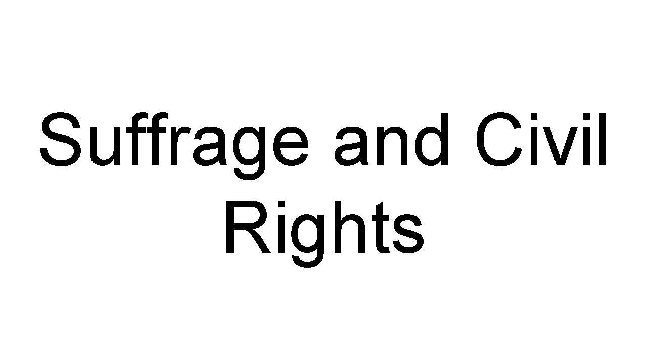 Suffrage and Civil Rights 