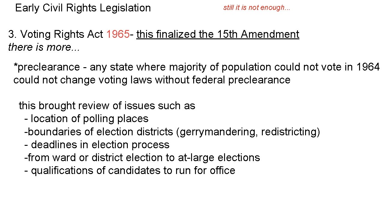 Early Civil Rights Legislation still it is not enough. . . 3. Voting Rights