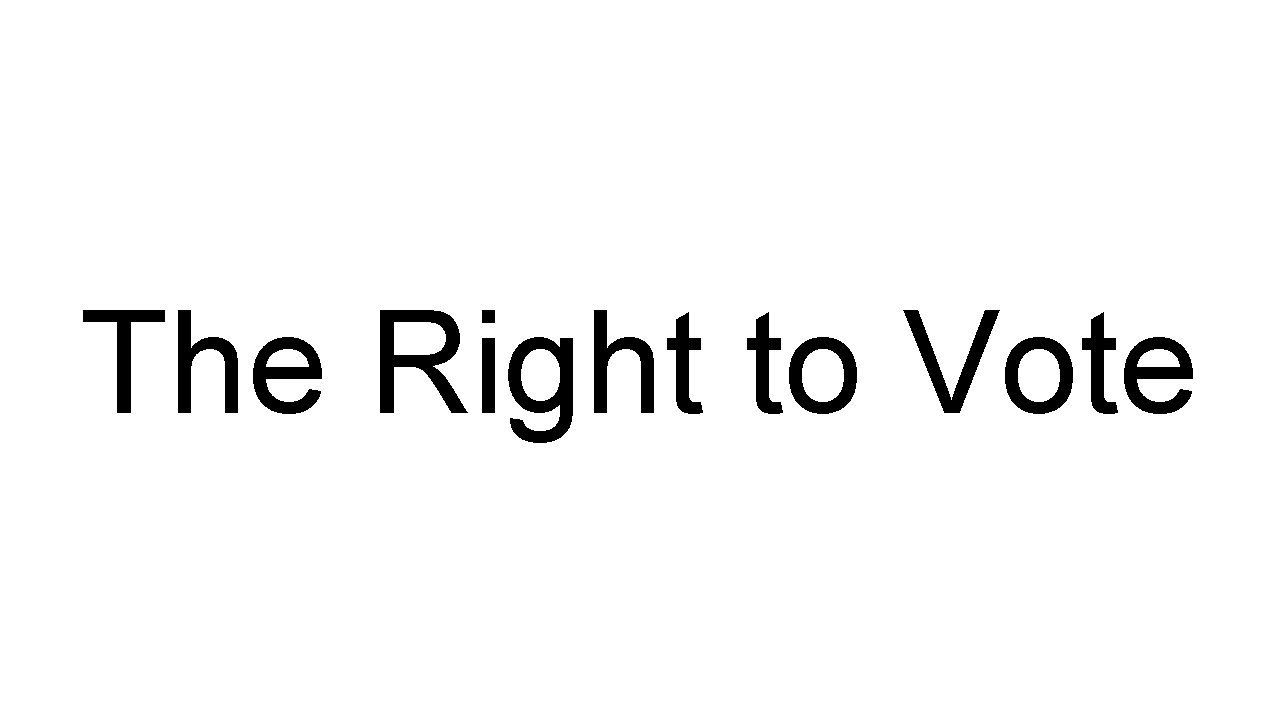 The Right to Vote 