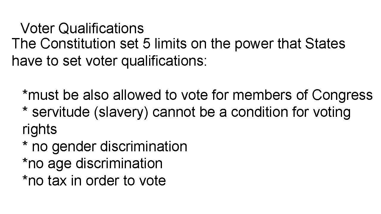 Voter Qualifications The Constitution set 5 limits on the power that States have to