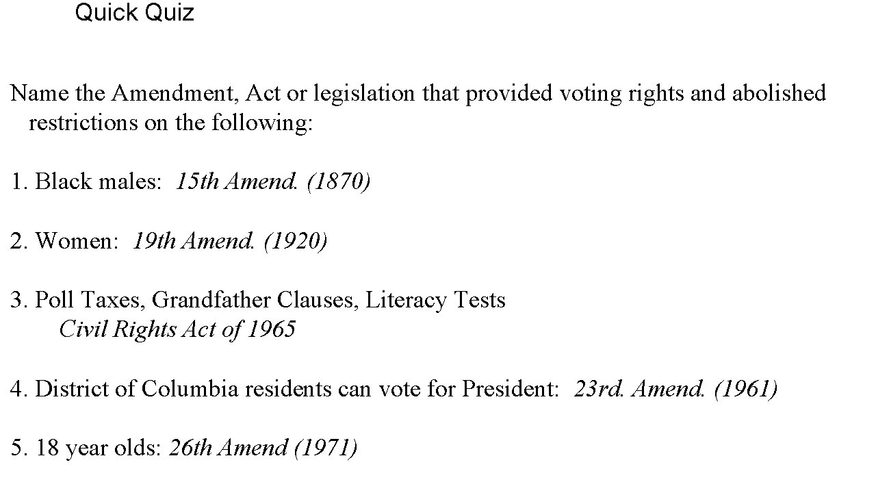 Quick Quiz Name the Amendment, Act or legislation that provided voting rights and abolished
